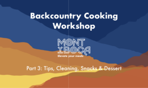 backcountry cooking - tips snacks and dessert